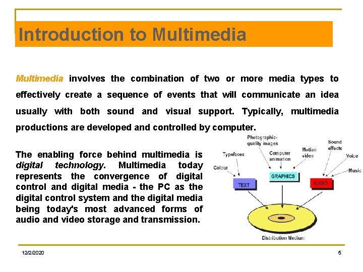 Introduction to Multimedia involves the combination of two or more media types to effectively