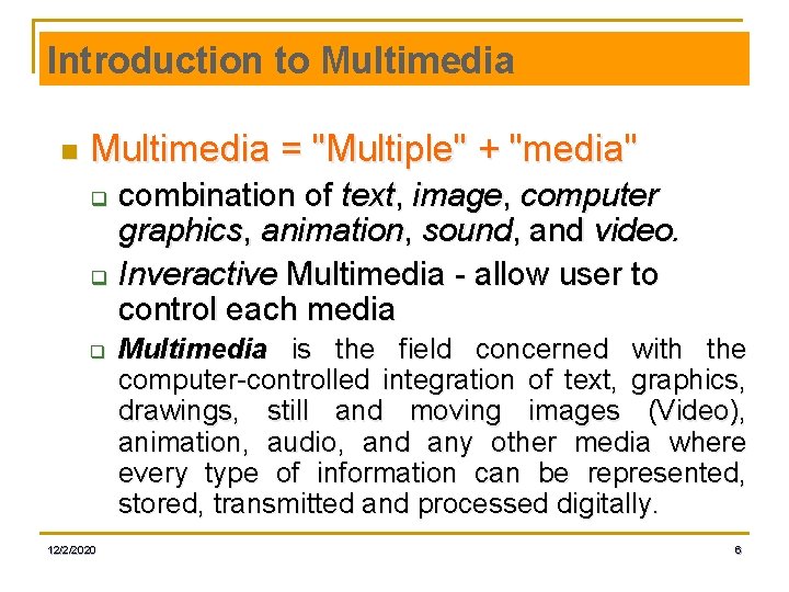 Introduction to Multimedia n Multimedia = "Multiple" + "media" combination of text, image, computer