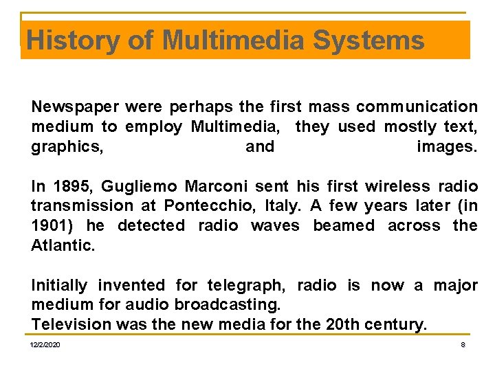 History of Multimedia Systems Newspaper were perhaps the first mass communication medium to employ