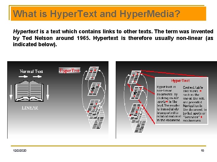 What is Hyper. Text and Hyper. Media? Hypertext is a text which contains links
