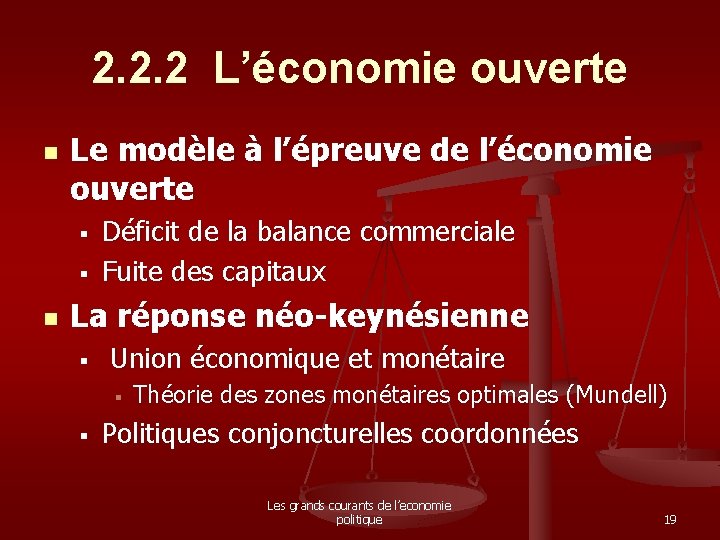 2. 2. 2 L’économie ouverte n Le modèle à l’épreuve de l’économie ouverte §