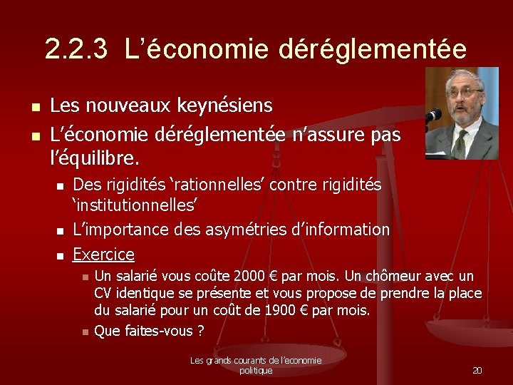 2. 2. 3 L’économie déréglementée n n Les nouveaux keynésiens L’économie déréglementée n’assure pas