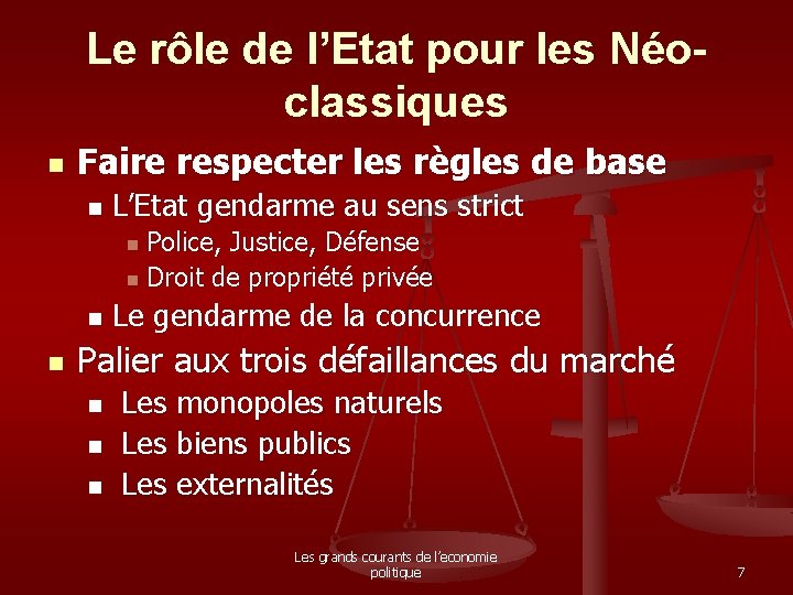 Le rôle de l’Etat pour les Néoclassiques n Faire respecter les règles de base