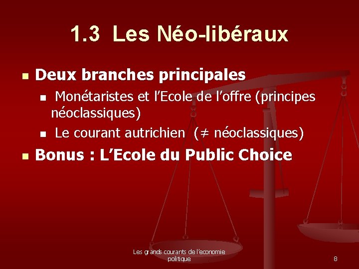 1. 3 Les Néo-libéraux n Deux branches principales Monétaristes et l’Ecole de l’offre (principes