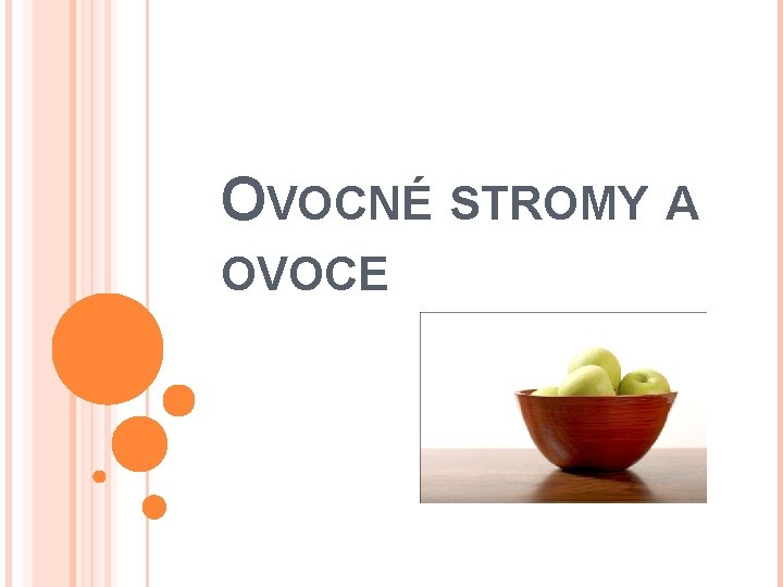 OVOCNÉ STROMY A OVOCE 