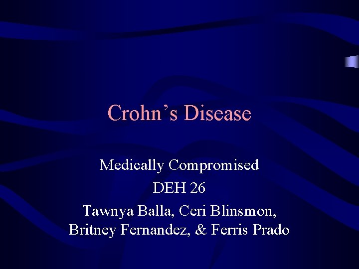 Crohn’s Disease Medically Compromised DEH 26 Tawnya Balla, Ceri Blinsmon, Britney Fernandez, & Ferris