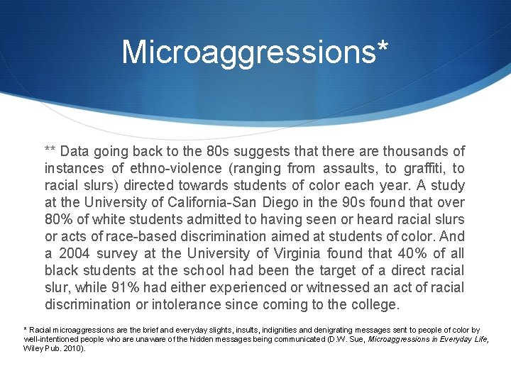 Microaggressions* ** Data going back to the 80 s suggests that there are thousands