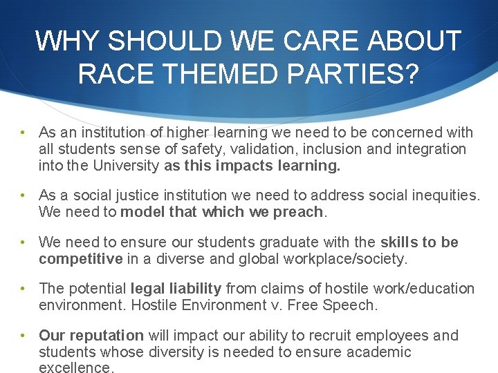 WHY SHOULD WE CARE ABOUT RACE THEMED PARTIES? • As an institution of higher