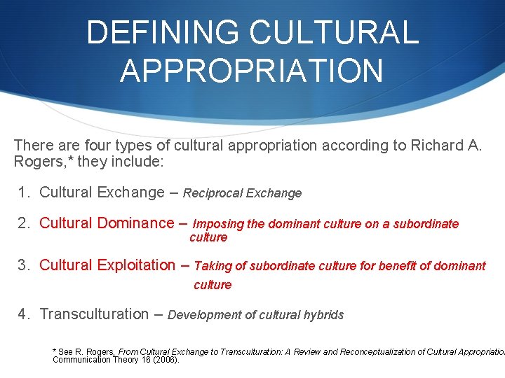 DEFINING CULTURAL APPROPRIATION There are four types of cultural appropriation according to Richard A.