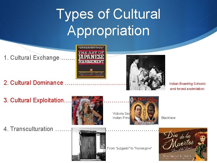 Types of Cultural Appropriation 1. Cultural Exchange ………. 2. Cultural Dominance ………………. . Indian