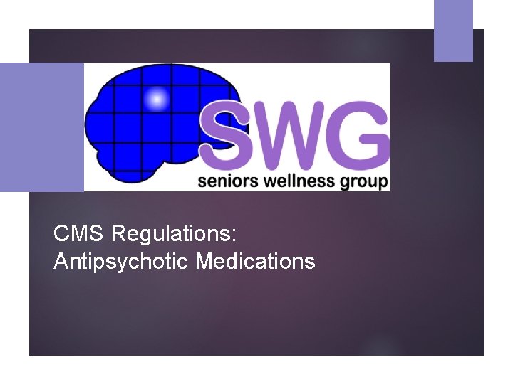 CMS Regulations: Antipsychotic Medications 