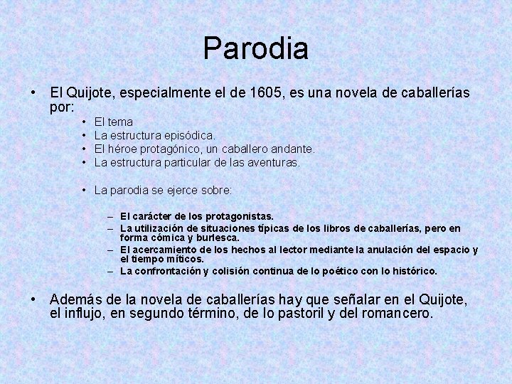 Parodia • El Quijote, especialmente el de 1605, es una novela de caballerías por: