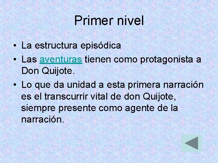 Primer nivel • La estructura episódica • Las aventuras tienen como protagonista a Don Primer nivel • La estructura episódica • Las aventuras tienen como protagonista a Don