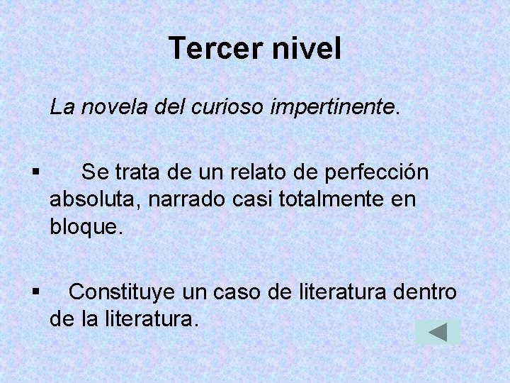 Tercer nivel La novela del curioso impertinente. § Se trata de un relato de