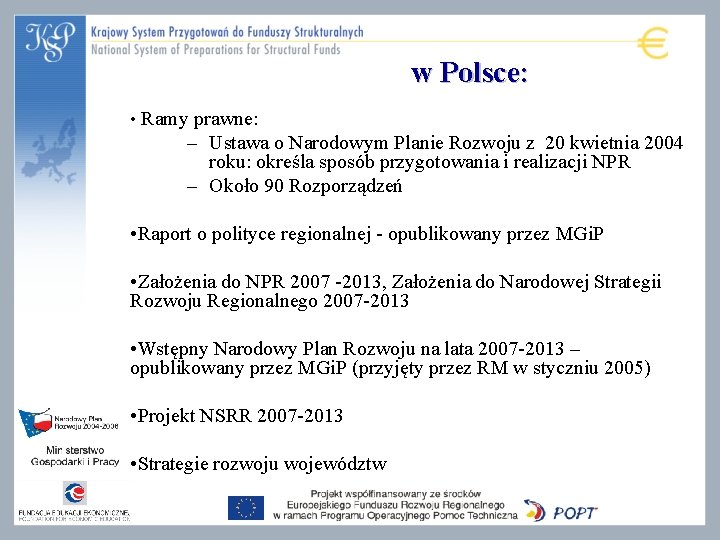 w Polsce: • Ramy prawne: – Ustawa o Narodowym Planie Rozwoju z 20 kwietnia