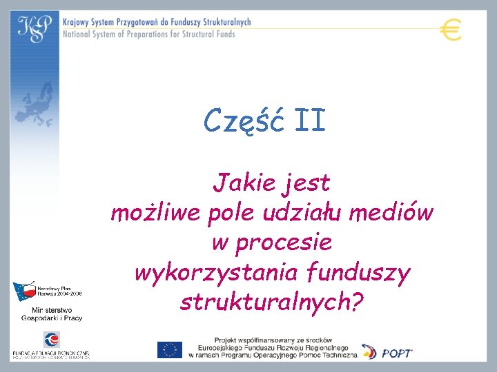 Część II Jakie jest możliwe pole udziału mediów w procesie wykorzystania funduszy strukturalnych? 