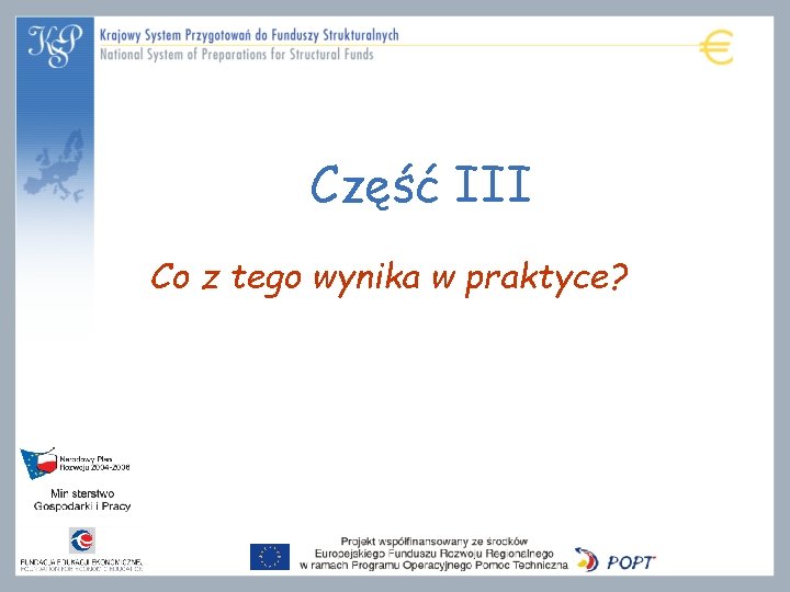 Część III Co z tego wynika w praktyce? 