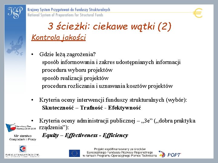 3 ścieżki: ciekawe wątki (2) Kontrola jakości • Gdzie leżą zagrożenia? sposób informowania i