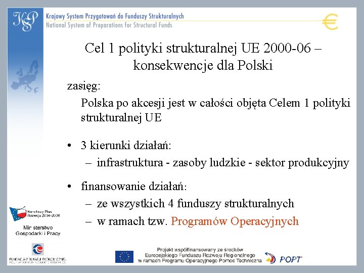 Cel 1 polityki strukturalnej UE 2000 -06 – konsekwencje dla Polski zasięg: Polska po