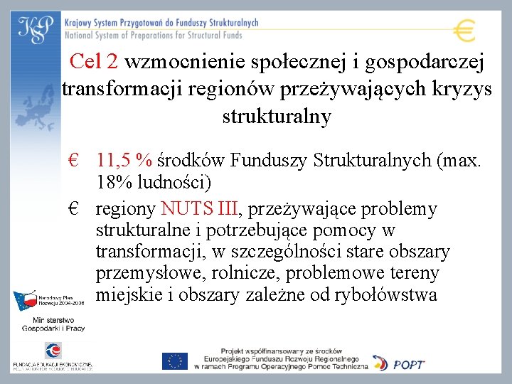 Cel 2 wzmocnienie społecznej i gospodarczej transformacji regionów przeżywających kryzys strukturalny € 11, 5