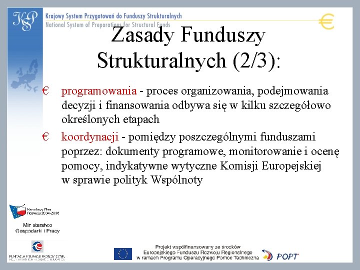 Zasady Funduszy Strukturalnych (2/3): € € programowania - proces organizowania, podejmowania decyzji i finansowania