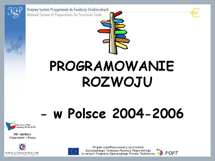 PROGRAMOWANIE ROZWOJU - w Polsce 2004 -2006 