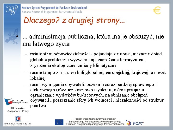 Dlaczego? z drugiej strony. . . • . . . administracja publiczna, która ma