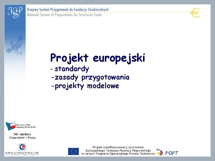 Projekt europejski - standardy -zasady przygotowania -projekty modelowe 