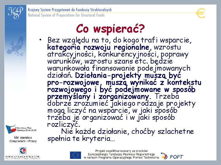 Co wspierać? • Bez względu na to, do kogo trafi wsparcie, kategoria rozwoju regionalne,