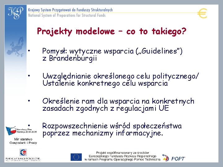 Projekty modelowe – co to takiego? • Pomysł: wytyczne wsparcia („Guidelines”) z Brandenburgii •