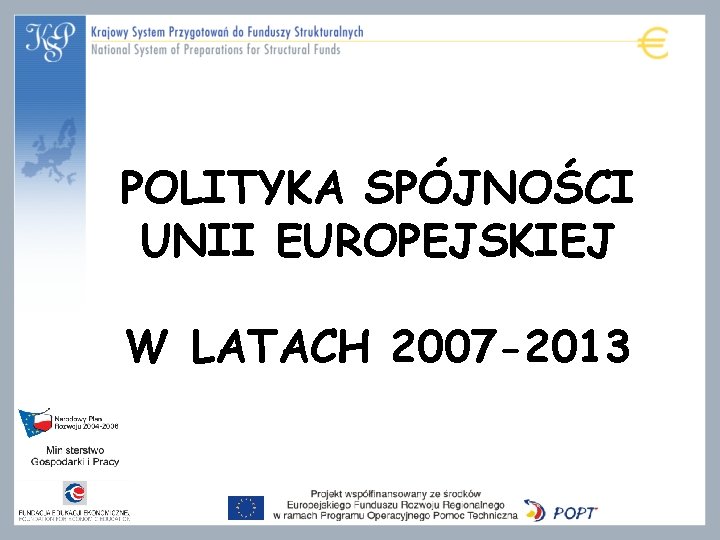 POLITYKA SPÓJNOŚCI UNII EUROPEJSKIEJ W LATACH 2007 -2013 