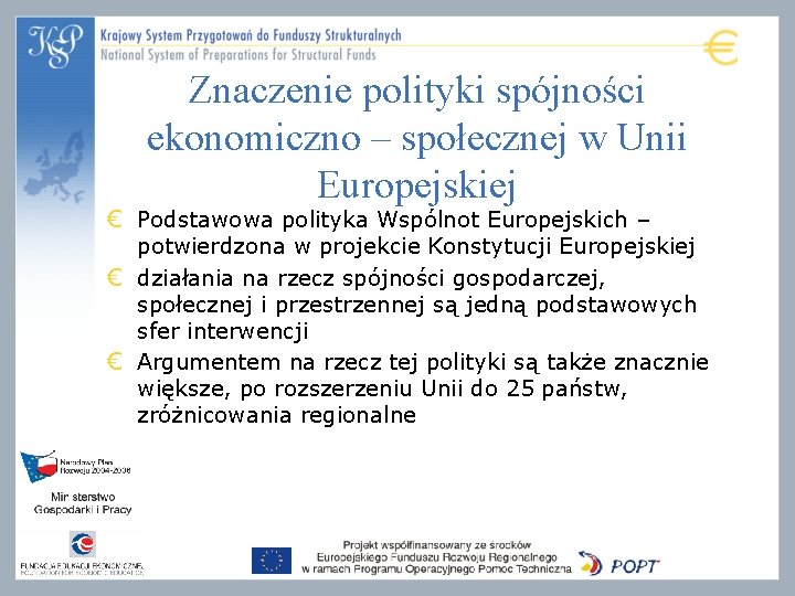 Znaczenie polityki spójności ekonomiczno – społecznej w Unii Europejskiej € Podstawowa polityka Wspólnot Europejskich