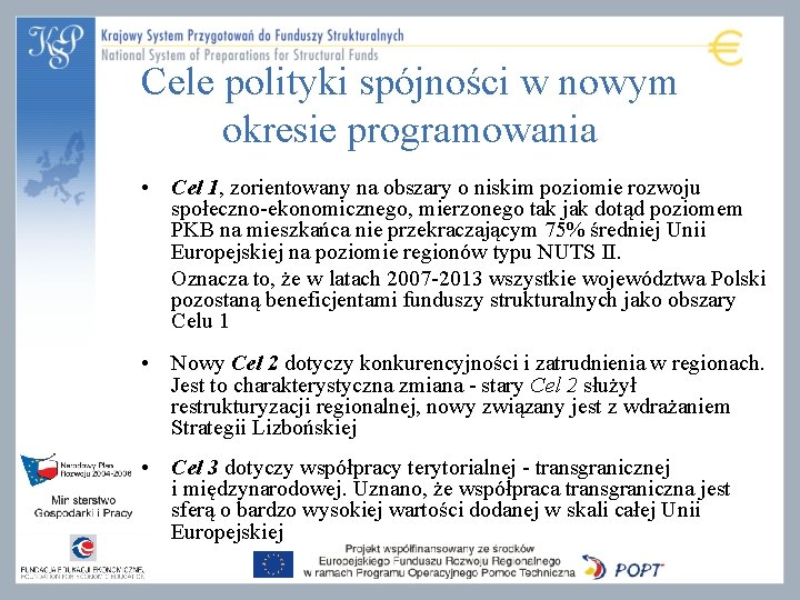 Cele polityki spójności w nowym okresie programowania • Cel 1, zorientowany na obszary o