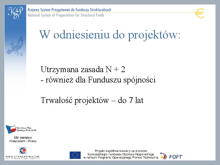 W odniesieniu do projektów: Utrzymana zasada N + 2 - również dla Funduszu spójności