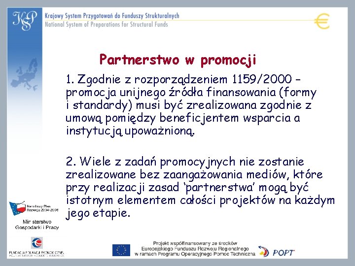 Partnerstwo w promocji 1. Zgodnie z rozporządzeniem 1159/2000 – promocja unijnego źródła finansowania (formy