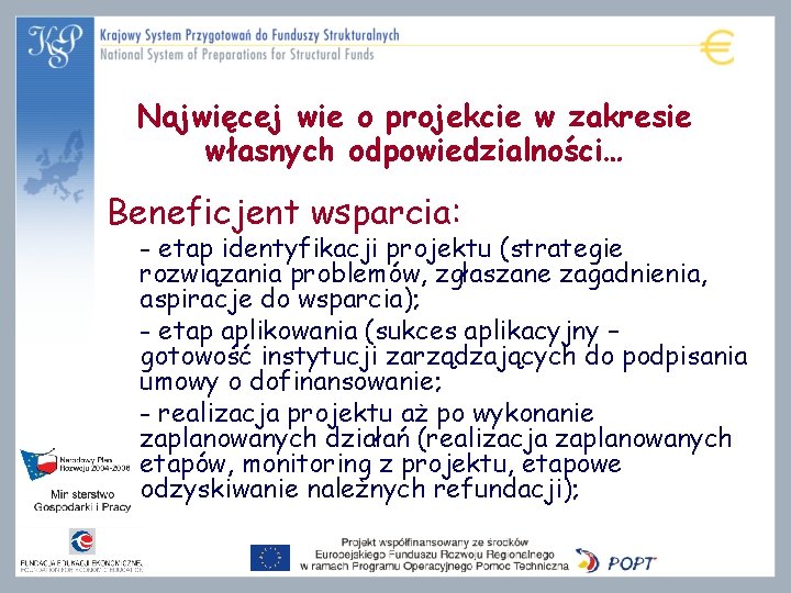 Najwięcej wie o projekcie w zakresie własnych odpowiedzialności… Beneficjent wsparcia: - etap identyfikacji projektu