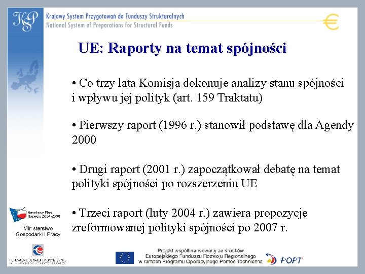 UE: Raporty na temat spójności • Co trzy lata Komisja dokonuje analizy stanu spójności