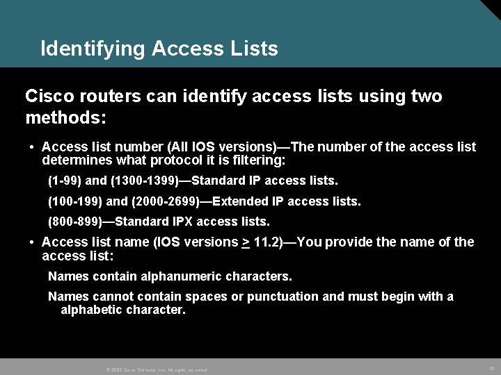 Identifying Access Lists Cisco routers can identify access lists using two methods: • Access