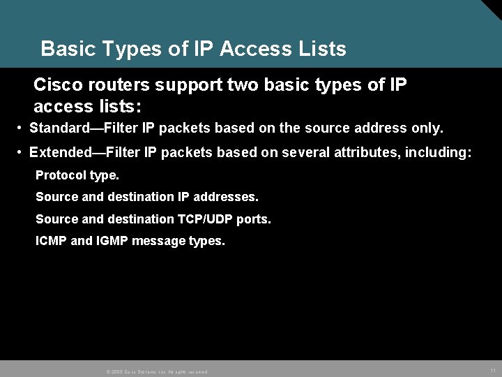 Basic Types of IP Access Lists Cisco routers support two basic types of IP