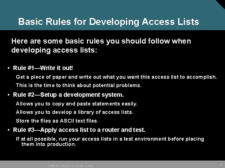 Basic Rules for Developing Access Lists Here are some basic rules you should follow
