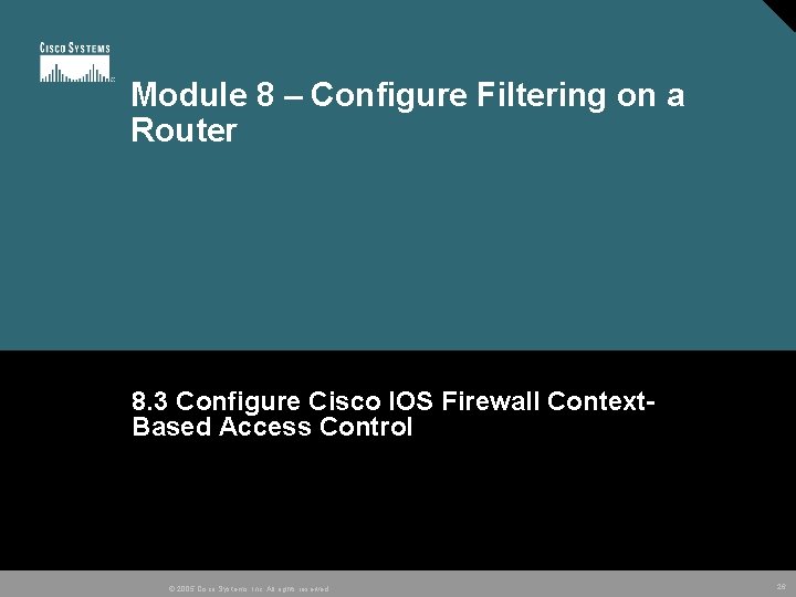 Module 8 – Configure Filtering on a Router 8. 3 Configure Cisco IOS Firewall