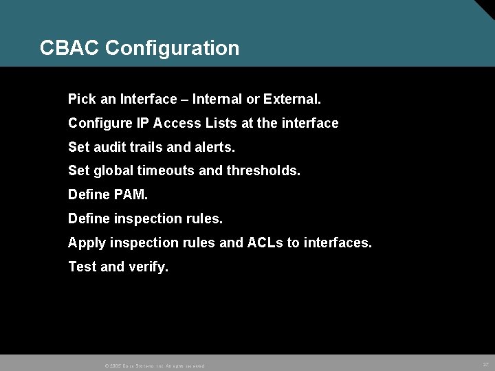 CBAC Configuration Pick an Interface – Internal or External. Configure IP Access Lists at