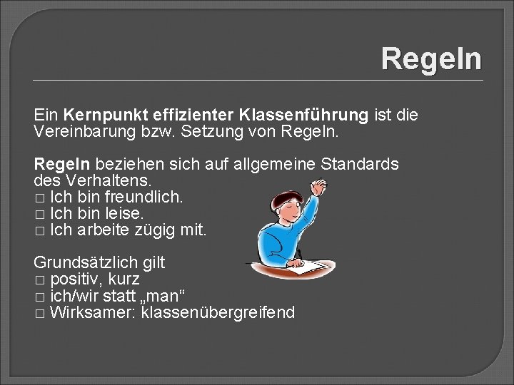 Regeln Ein Kernpunkt effizienter Klassenführung ist die Vereinbarung bzw. Setzung von Regeln beziehen sich