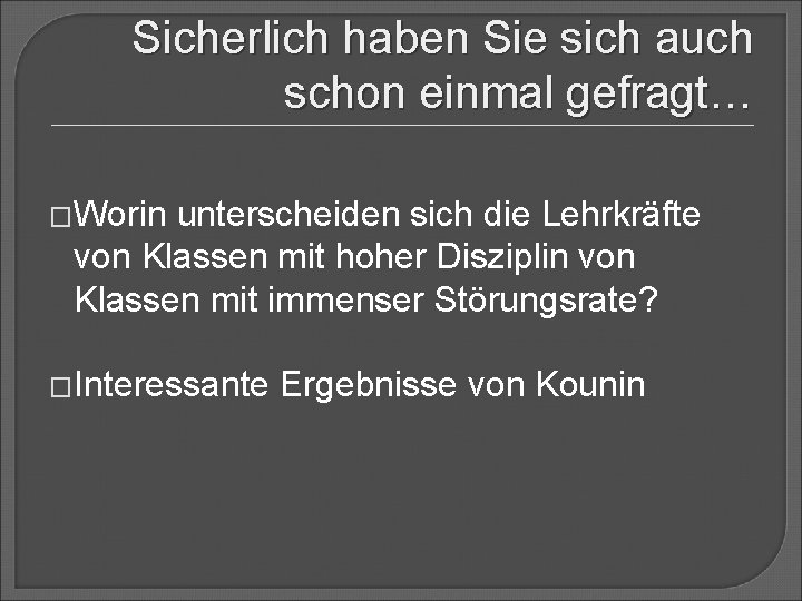 Sicherlich haben Sie sich auch schon einmal gefragt… �Worin unterscheiden sich die Lehrkräfte von