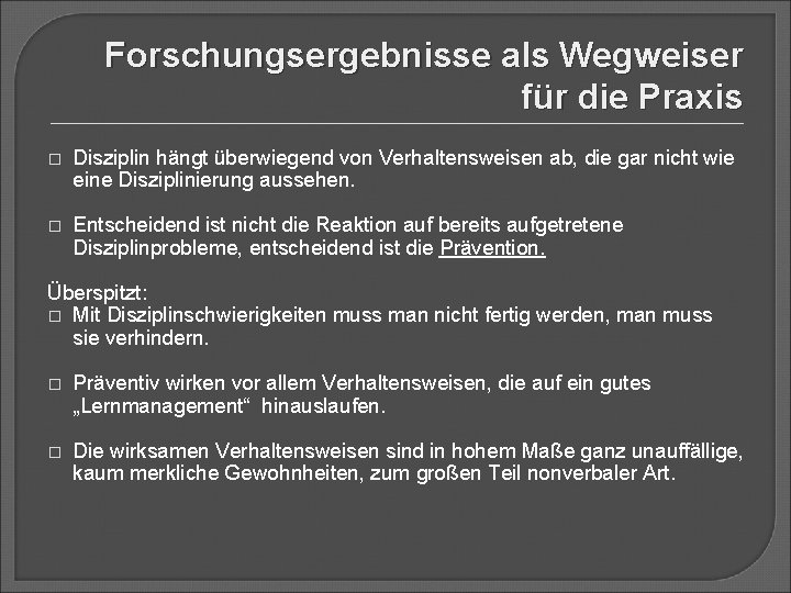 Forschungsergebnisse als Wegweiser für die Praxis � � Disziplin hängt überwiegend von Verhaltensweisen ab,