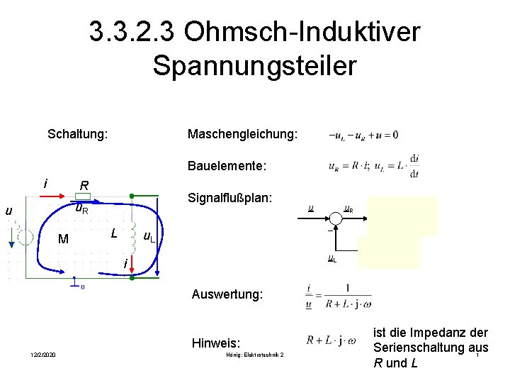 3. 3. 2. 3 Ohmsch-Induktiver Spannungsteiler Schaltung: Maschengleichung: Bauelemente: i R Signalflußplan: u. R