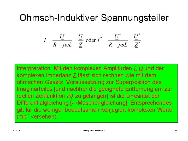 Ohmsch-Induktiver Spannungsteiler Interpretation: Mit den komplexen Amplituden I, U und der komplexen Impedanz Z