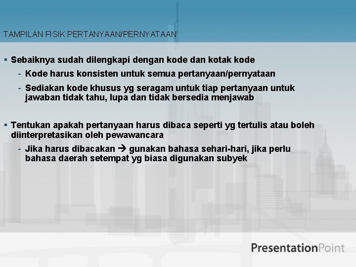 TAMPILAN FISIK PERTANYAAN/PERNYATAAN § Sebaiknya sudah dilengkapi dengan kode dan kotak kode - Kode