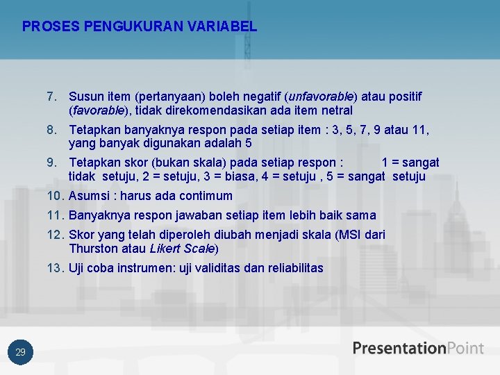 PROSES PENGUKURAN VARIABEL 7. Susun item (pertanyaan) boleh negatif (unfavorable) atau positif (favorable), tidak