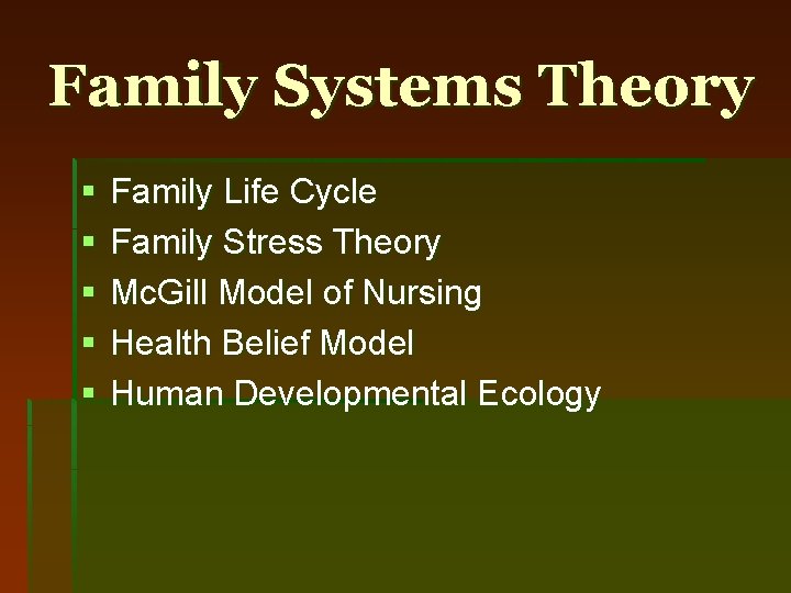 Family Systems Theory § § § Family Life Cycle Family Stress Theory Mc. Gill